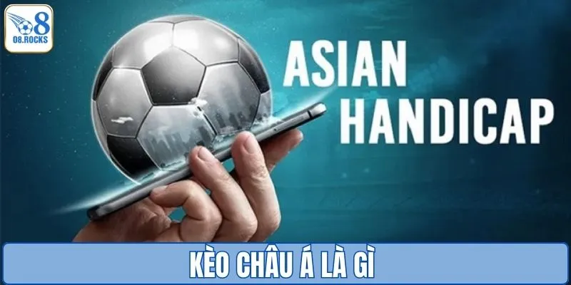 Kèo Châu Á - Bật Mí Cách Soi Kèo Chuẩn Tại O8