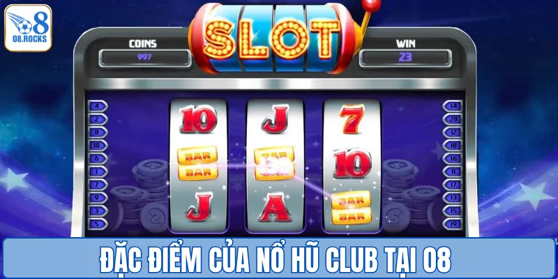 Nổ Hũ Club - Quay Trúng Thưởng Siêu Lợi Nhuận Tại O8