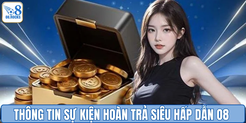 Hoàn Trả Siêu Hấp Dẫn O8 - Gói Ưu Đãi Tuyệt Vời Cho Hội Viên